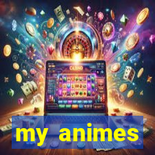 my animes