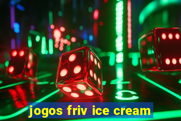 jogos friv ice cream