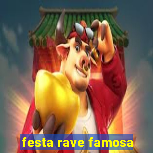 festa rave famosa