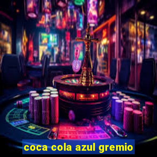 coca cola azul gremio