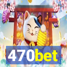 470bet