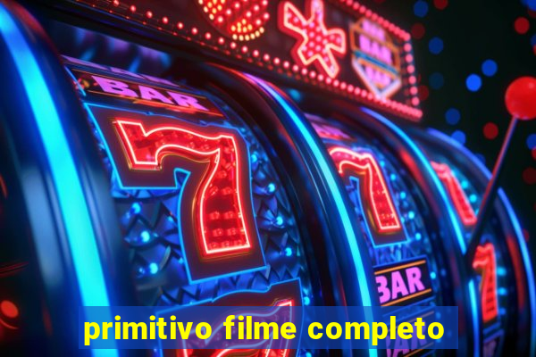 primitivo filme completo