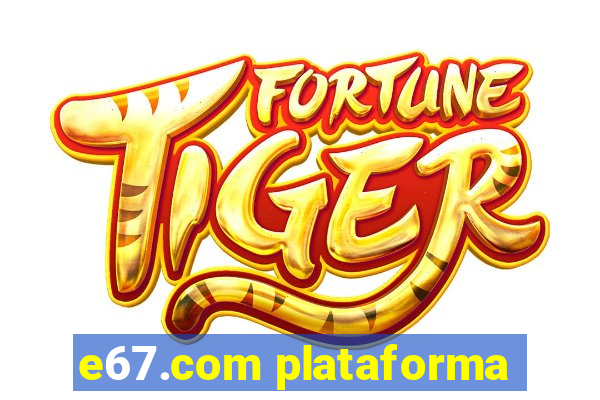 e67.com plataforma