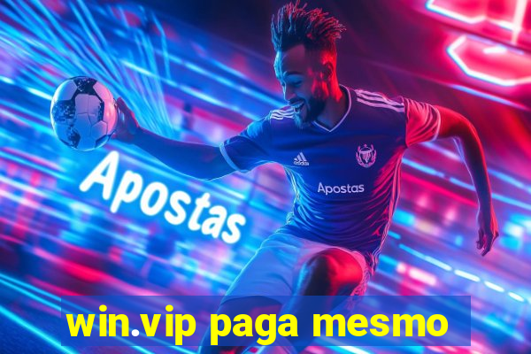 win.vip paga mesmo