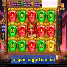 o que significa xd em jogos