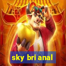 sky bri anal