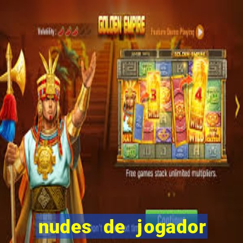 nudes de jogador de futebol