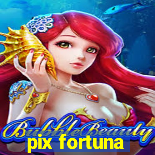 pix fortuna