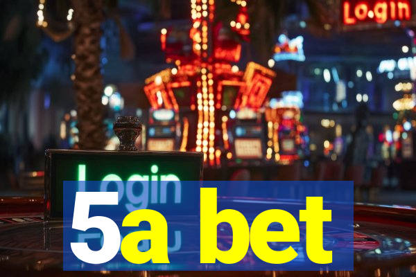 5a bet