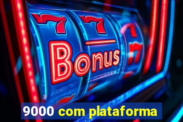 9000 com plataforma