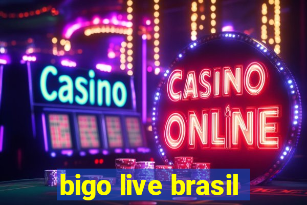 bigo live brasil