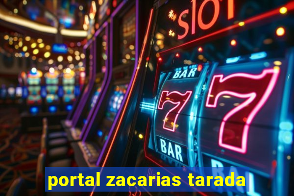 portal zacarias tarada