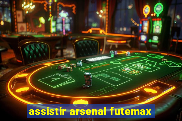 assistir arsenal futemax