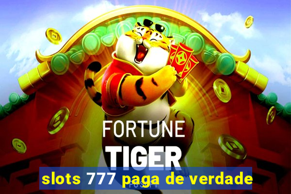 slots 777 paga de verdade