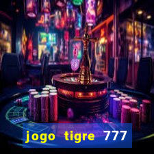 jogo tigre 777 como jogar