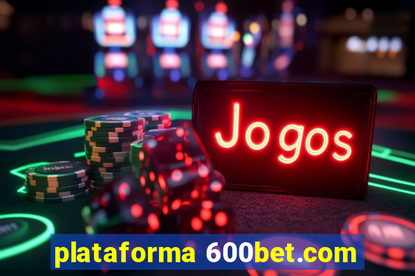 plataforma 600bet.com