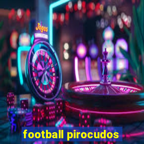 football pirocudos