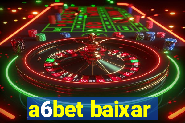 a6bet baixar