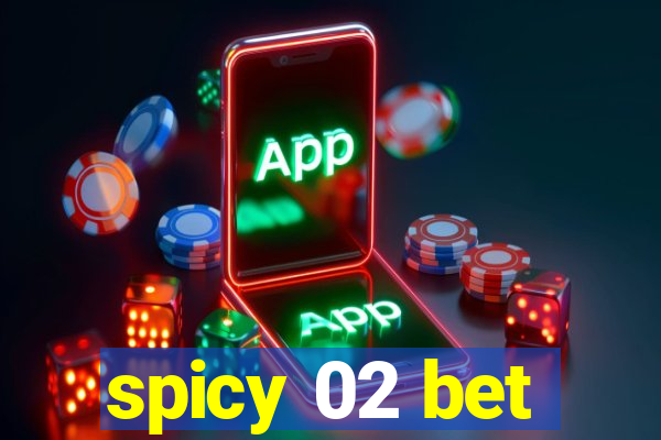 spicy 02 bet