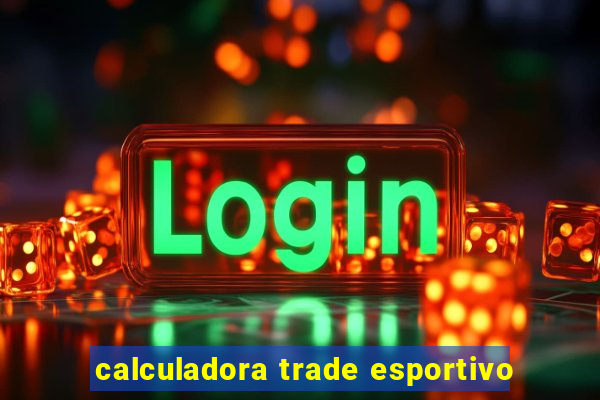 calculadora trade esportivo