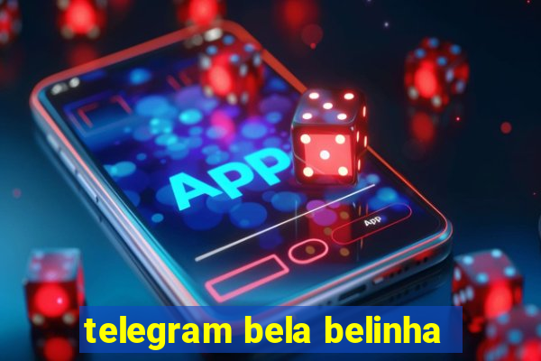 telegram bela belinha