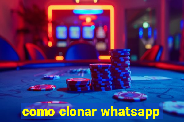 como clonar whatsapp