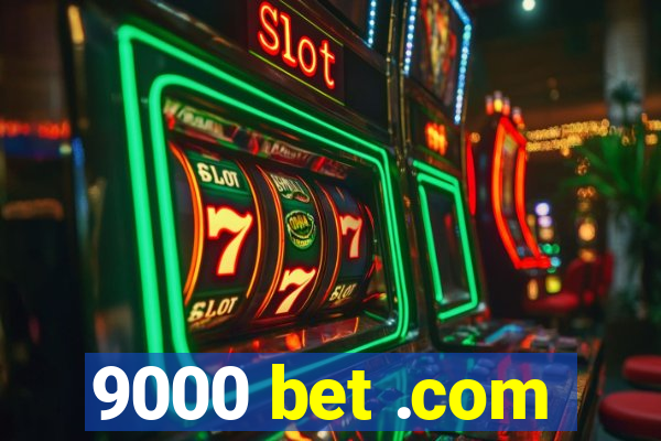 9000 bet .com