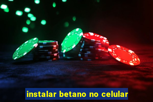 instalar betano no celular