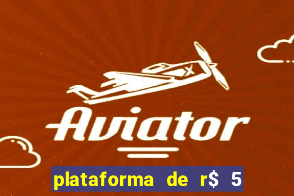 plataforma de r$ 5 jogo do tigrinho