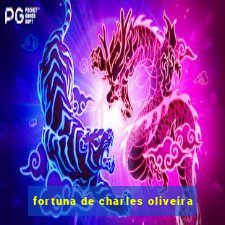 fortuna de charles oliveira