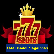 fatal model alagoinhas