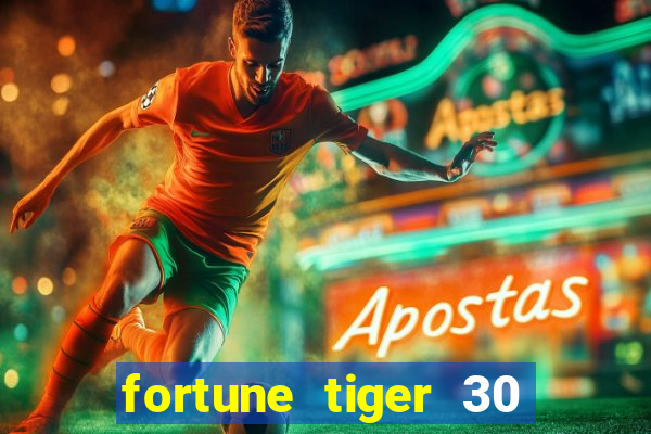 fortune tiger 30 reais grátis