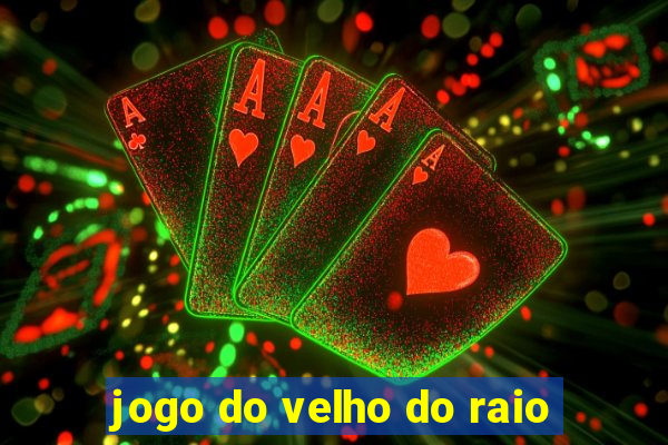 jogo do velho do raio