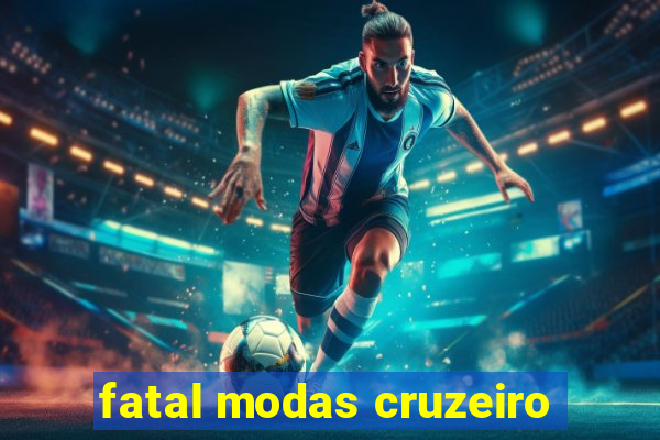 fatal modas cruzeiro