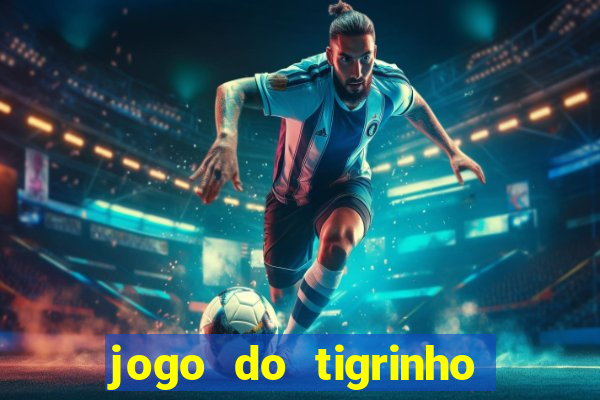 jogo do tigrinho teste gratis