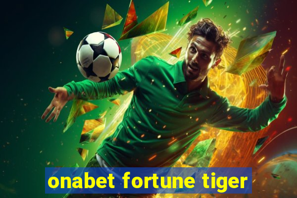 onabet fortune tiger