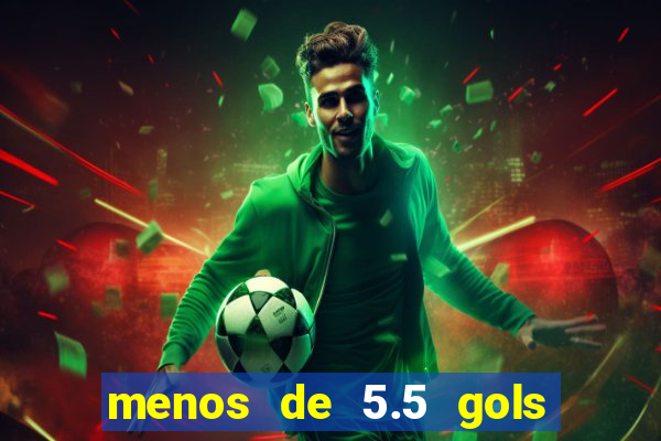 menos de 5.5 gols o que significa