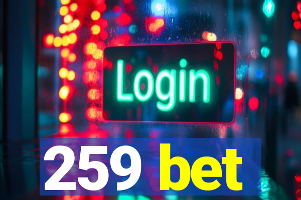 259 bet