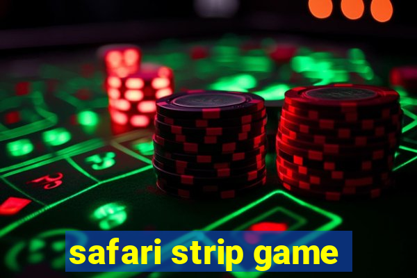 safari strip game