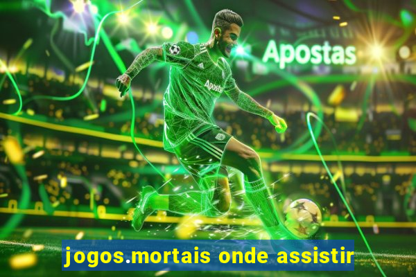 jogos.mortais onde assistir