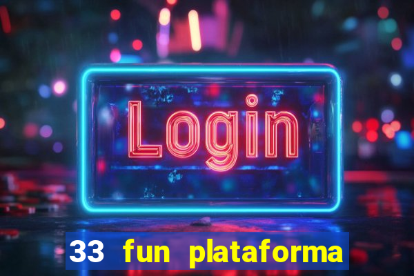 33 fun plataforma de jogos