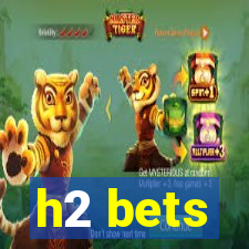 h2 bets