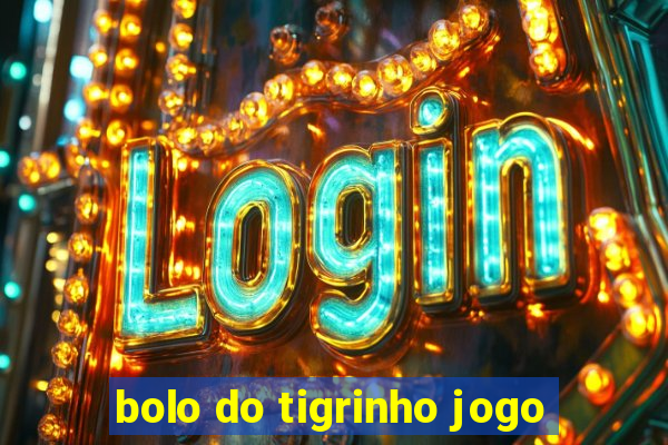 bolo do tigrinho jogo