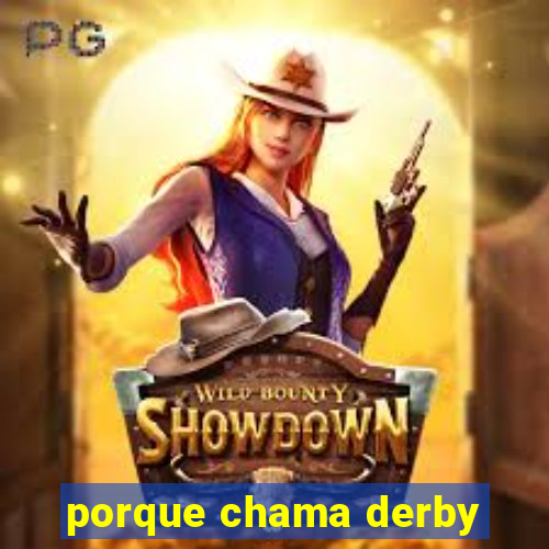 porque chama derby