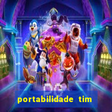 portabilidade tim para tim