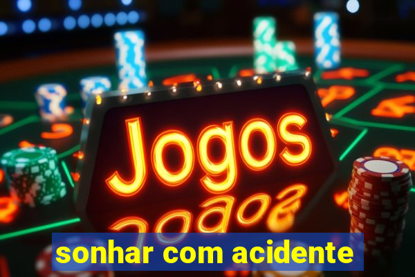 sonhar com acidente