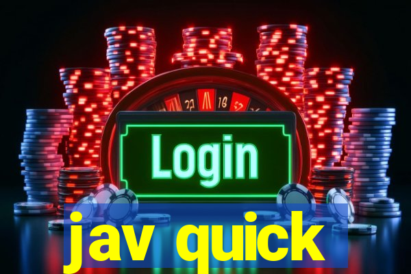 jav quick