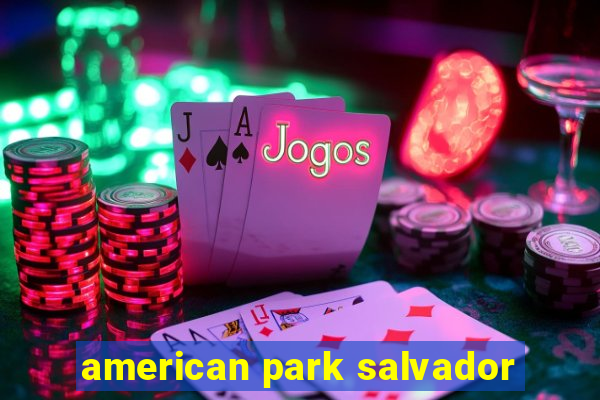 american park salvador