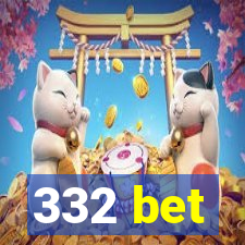 332 bet