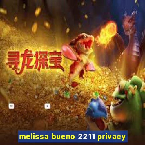 melissa bueno 2211 privacy